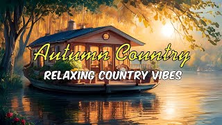 Autumn Country🌻 Relaxing Country Vibes 🎸 An IndiePopFolk Country Compilation [upl. by Wavell]