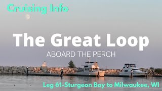 Great Loop Cruising Info Leg 61Sturgeon Bay to Milwaukee WI [upl. by Pember298]