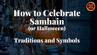 How to Celebrate Samhain or Halloween – Traditions and Symbols [upl. by Albertine]