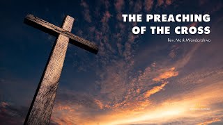 21042024 THE PREACHING OF THE CROSS by Rev Mark Mfandarahwa [upl. by Amary931]