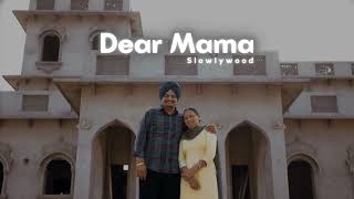 Dear mama  Sidhu Moose WalaSlowed Reverb [upl. by Anaiviv615]