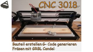 Bauteil erstellen G Code generieren und Fräsen mit der CNC 3018 über GRBLControler Candel [upl. by Skees]