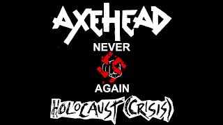 Axehead  Holocaust Crisis [upl. by Tnerual780]