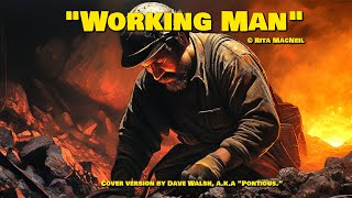 Working Man ©Rita MacNeil This cover version is by Dave Walsh aka quotPontiousquot [upl. by Tonya]