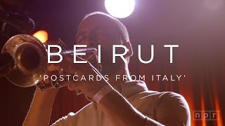 Beirut Postcards From Italy  NPR MUSIC FRONT ROW [upl. by Cela]