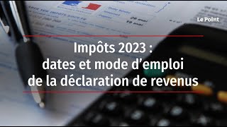 Impôts 2023  dates et mode d’emploi de la déclaration de revenus [upl. by Glasgo173]