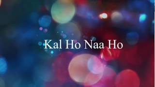 Kal Ho Naa Ho  Lyrics  English Meaning and Translation  Shah Rukh Khan [upl. by Naimaj]