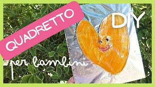 Lavoretto per bambini facile quadri di alluminio colorati [upl. by Adnawahs286]