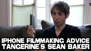 iPhone Filmmaking Advice by TANGERINE Filmmaker Sean Baker [upl. by Nairad927]