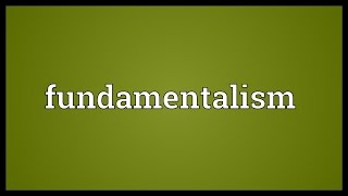 Fundamentalism Meaning [upl. by Encratis]