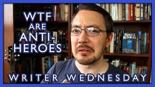 Anti Heroes and How to Write Them Writer Wednesday [upl. by Gunzburg882]