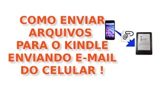 Como enviar arquivos para o kindle enviando email do celular [upl. by Nylcaj]