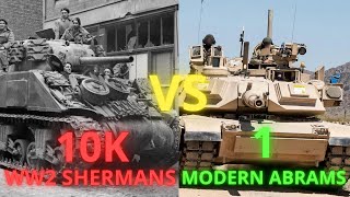 10 THOUSAND Sherman tanks VS 1 ABRAMS tank [upl. by Aicilet747]