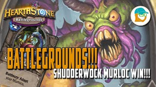 HEARTHSTONE BATTLEGROUNDS SHUDDERWOCK MURLOC WIN [upl. by Hsemin]