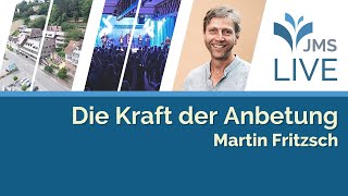 Die Kraft der Anbetung  Martin Fritzsch  JMS Predigt 08102023 LIVE [upl. by Baron]