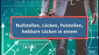 Nullstellen Lücken Polstellen hebbare Lücken in einem [upl. by Samohtnhoj170]