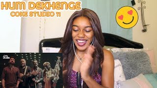 Hum Dekhenge Coke Studio Season 11 REACTION [upl. by Pasia]