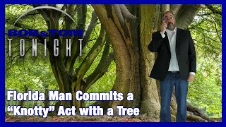 Florida Man Commits a Knotty Act with a Tree [upl. by Fernande756]