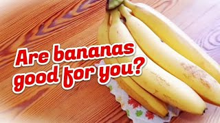 Are bananas good for you [upl. by Ariaes122]