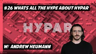 26 Whats all the Hype around Hypar w Andrew Heuman [upl. by Gardner]