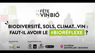 La Fête du Vin Bio Conférence  Biodiversité sols climatVin  fautil avoir le bio réflexe [upl. by Nakeber]