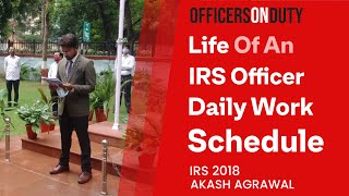 Officers on Duty E47  IRS Officers Daily Work Schedule  Akash Agrawal IRS 2018 [upl. by Schultz]