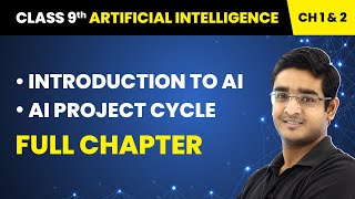 Class 9 Artificial Intelligence Chapter 1 amp 2  Introduction to AI  AI Project Cycle  Full Chapter [upl. by Neesay]