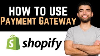 ✅ How Does Shopify Payment Gateway Work Full Guide [upl. by Riancho]