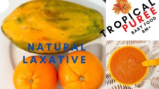 RELIEVE CONSTIPATION NATURALLY BABY FOOD NATURAL LAXATIVE PAPAYA amp ORANGE PUREE TROPICAL PUREE [upl. by Pickard]