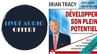 Livre Audio Offert Développer son plein potentiel De Brian Tracy [upl. by Arodasi]