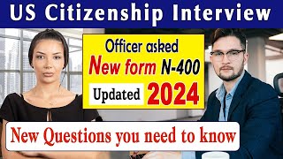 US Citizenship Interview 2024 Officer asked NEW form N400 Practice N400 Naturalization Interview [upl. by Eppillihp]