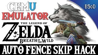 Cemu Emulator  Auto Fence Skip Hack  Breath of the Wild [upl. by Tellford232]