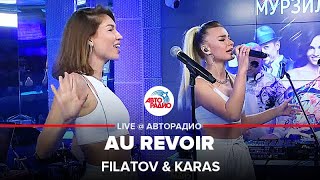 Filatov amp Karas  Au Revoir LIVE  Авторадио [upl. by Elbon]