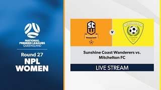 NPL Women Round 27  Sunshine Coast Wanderers vs Mitchelton FC [upl. by Arramahs]