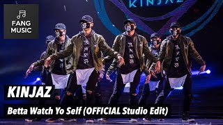 KINJAZ  Betta Watch Yo Self OFFICIAL Studio Edit  No Audience [upl. by Eceinehs]