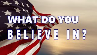 What Do You Believe In   Americanism [upl. by Adnert]