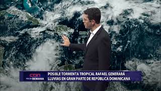 Posible tormenta tropical Rafael generará lluvias en gran parte de República Dominicana [upl. by Nelyaw]