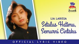 Lia Larissa  Setulus Hatimu Semurni Cintaku Official Lyric Video [upl. by Hilton]