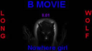 B movie nowhere girl extended long wolf [upl. by Sedecrem556]