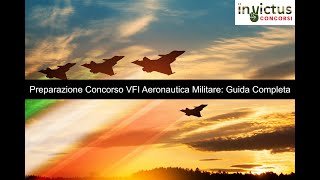 Preparazione Concorso VFI Aeronautica Militare Guida Completa [upl. by Wachter]