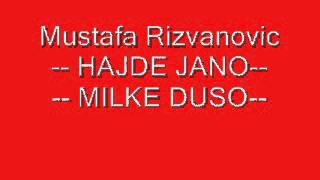 Mustafa Rizvanovic hajde jano i milke duso [upl. by Arvell984]