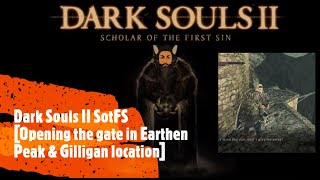 Dark Souls II SotFS How to open the gate in Earthen Peak and Laddersmith Gilligan location [upl. by Miksen]