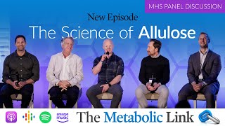 The Science of Allulose  MHS Panel Discussion  The Metabolic Link Ep56 [upl. by Bennie428]