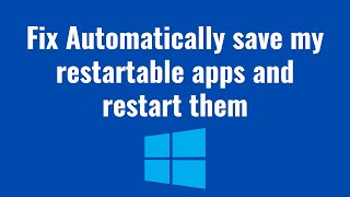 How to Automatically save my restartable apps and restart them when I sign back in Windows 11 [upl. by Keraj488]