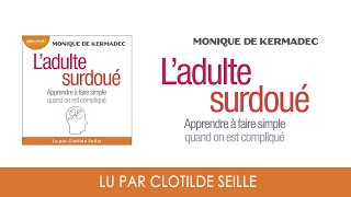 quotLadulte surdouéquot de Monique de Kermadec lu par Clotilde Seille I Livre audio [upl. by Mitch]