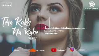 Ja Ni Tera Kakh Na Rahe Remix  Kuldeep Manak  Jind Bains  Punjabi Remix 2018 [upl. by Athenian]