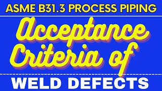 Acceptance criteria of Weld Defects ASME B313 [upl. by Sosna723]