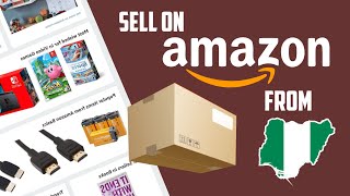 How To Sell On Amazon From Nigeria In 2024 [upl. by Hughmanick903]