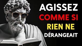 AGISSEZ COMME si Rien ne Vous Dérangeait  Philosophie  Stoïcisme [upl. by Moraj]