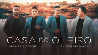 Edson e Marcone Feat Elias e Leonardo  Casa do Oleiro Clipe Oficial [upl. by Anyrtak]